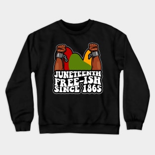 JUNETEENTH FREEISH SINCE 1865 Crewneck Sweatshirt